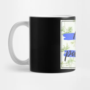 HAVE PATIENCE Mug